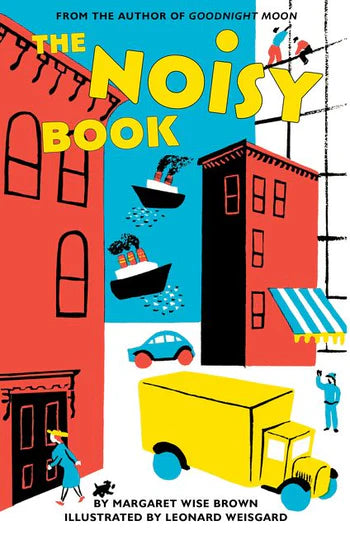 The Noisy Book By Margaret Wise Brown, Illustrated by Leonard Weisgard