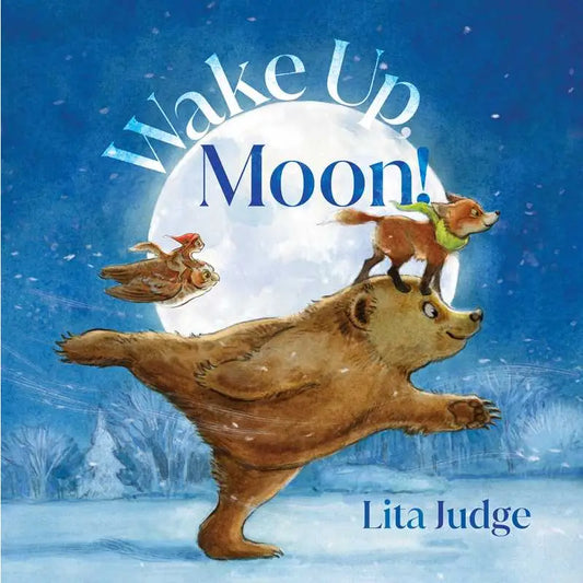 Wake Up, Moon! By Lita Judge